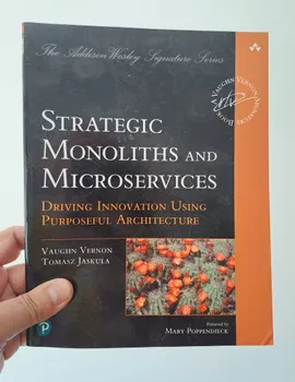 Strategic Monoliths and Microservices